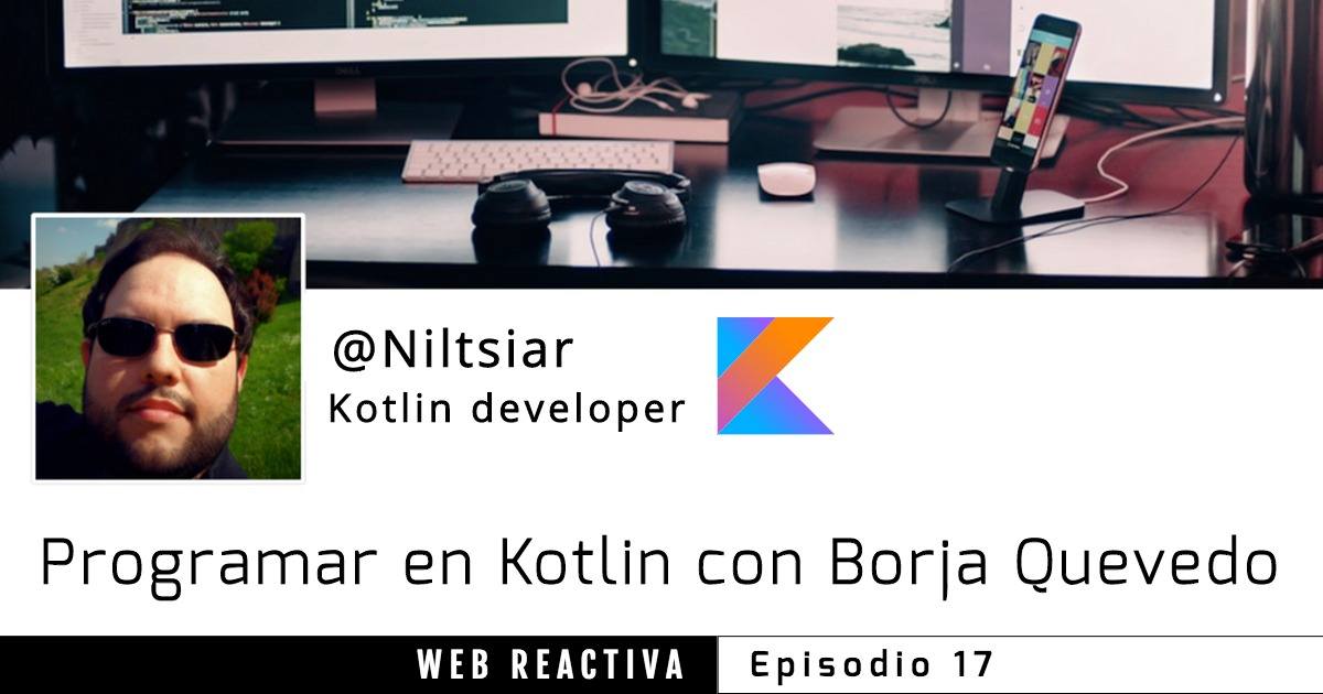 WR 17: Programar en Kotlin con Borja Quevedo