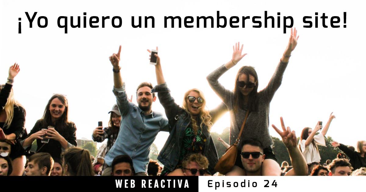 WR 24: Yo quiero un membership site