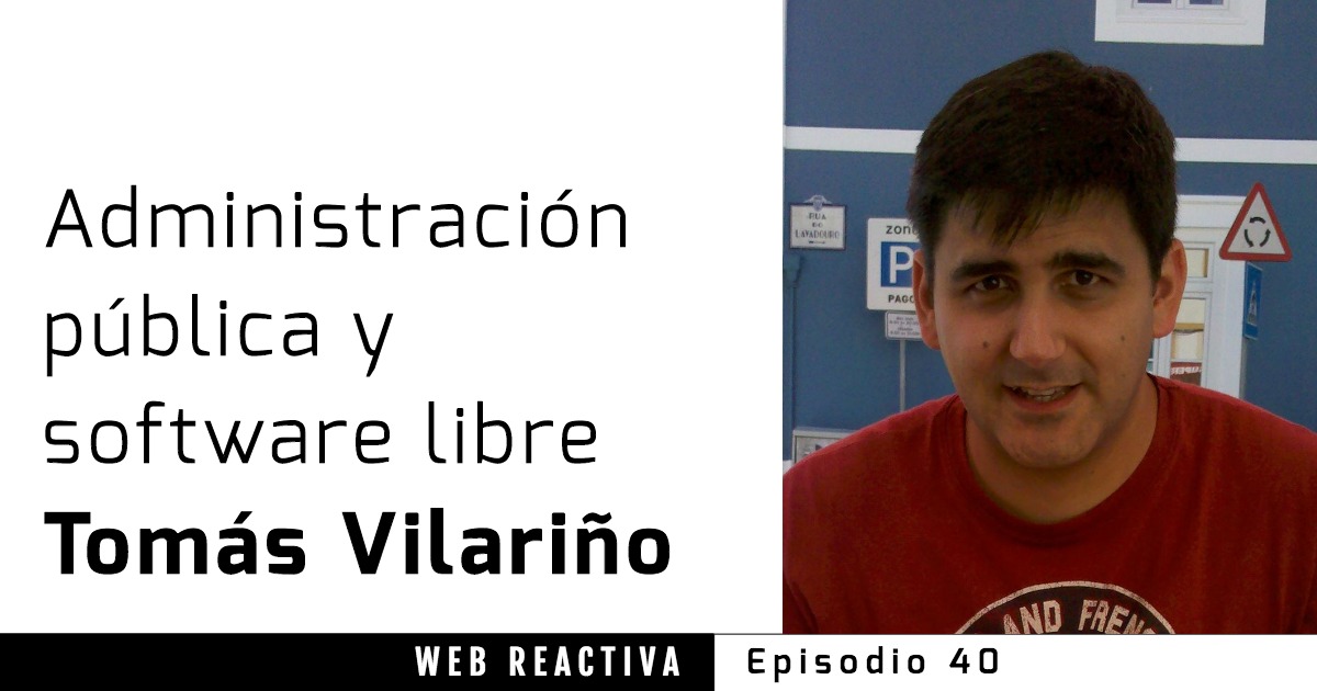 WR 40: Administración pública y software libre con Tomás Vilariño